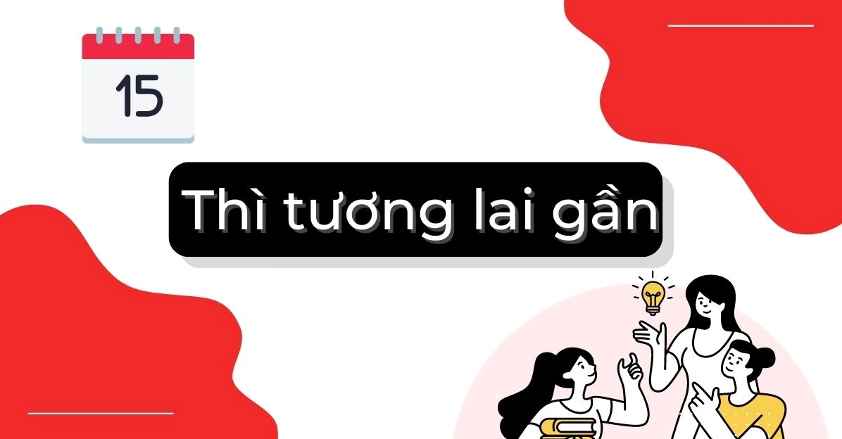 Thì tương lai gần: Công thức, cách dùng và bài tập