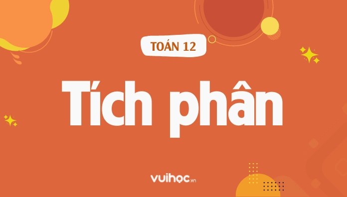 Tích Phân Là Gì? Phương Pháp Tính Tích Phân Và Các Dạng Toán Cơ Bản