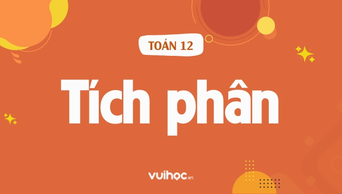 Tích Phân Là Gì? Phương Pháp Tính Tích Phân Và Các Dạng Toán Cơ Bản