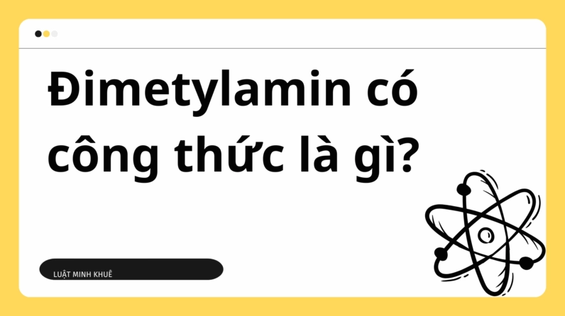 Tìm hiểu công thức phân tử của đimetylamin và ứng dụng trong hóa học hữu cơ