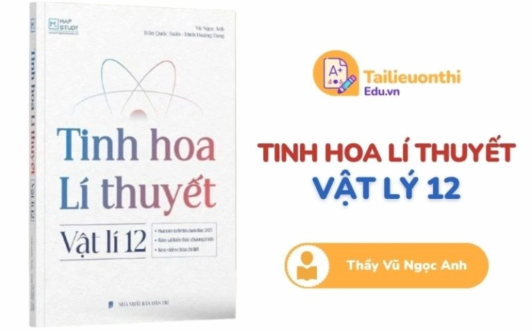 Tinh Hoa Lí Thuyết Vật Lí 12 thầy Vũ Ngọc Anh PDF