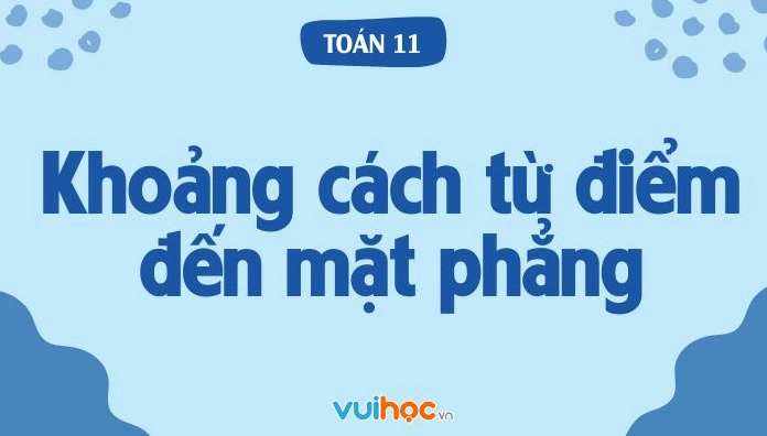 Tính khoảng cách từ điểm đến mặt phẳng