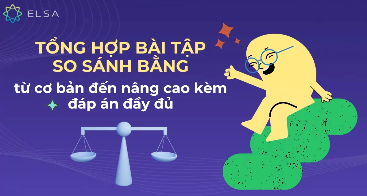 Tổng hợp bài tập so sánh bằng có đáp án chi tiết