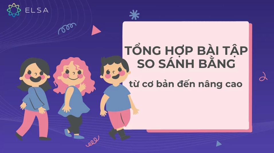 Tổng hợp bài tập so sánh bằng từ cơ bản đến nâng cao