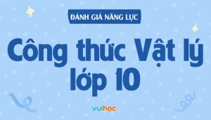 Tổng Hợp Công Thức Vật Lý 10: Cẩm Nang Bứt Phá Điểm Cao Mọi Kỳ Thi 2026