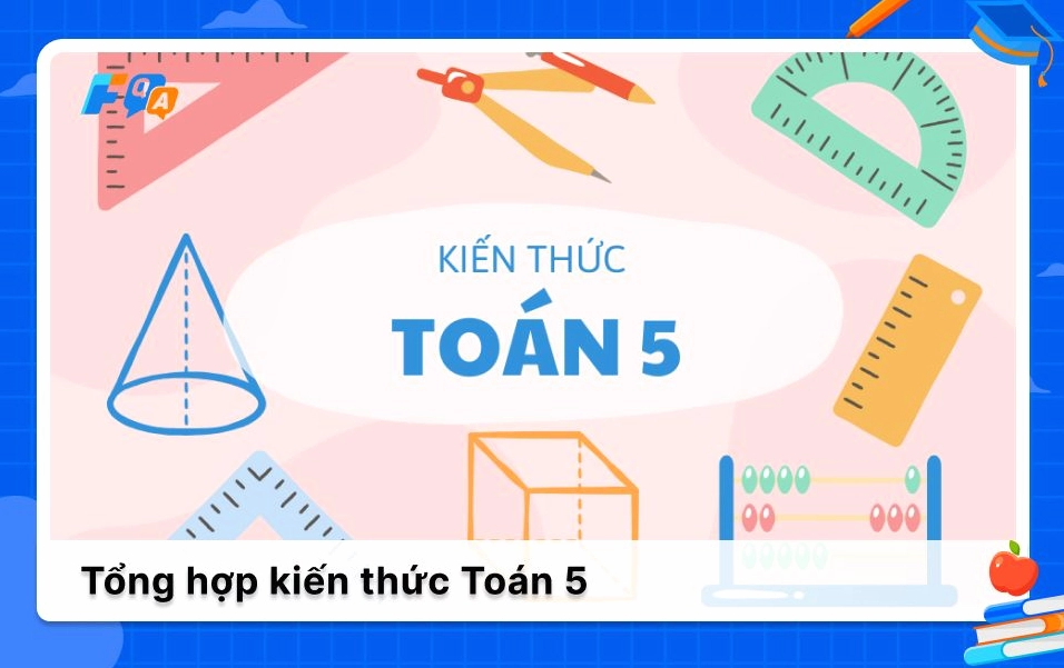 Tổng hợp kiến thức Toán lớp 5 đầy đủ nhất
