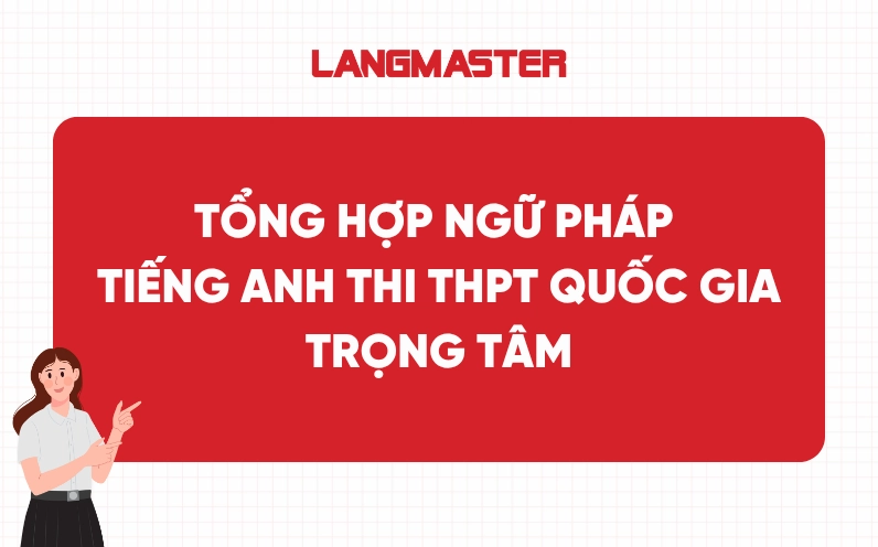 Tổng hợp ngữ pháp tiếng Anh thi THPT quốc gia trọng tâm - minh họa