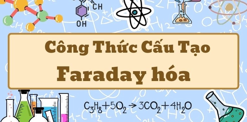 Tổng quan công thức Faraday hóa và ứng dụng trong điện phân