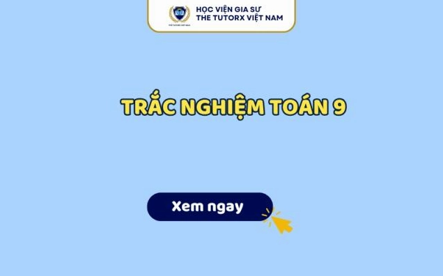 Trắc Nghiệm Toán 9 Có Đáp Án Chi Tiết Theo Từng Chuyên Đề