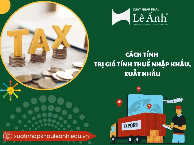 Trị Giá Tính Thuế Nhập Khẩu, Xuất Khẩu