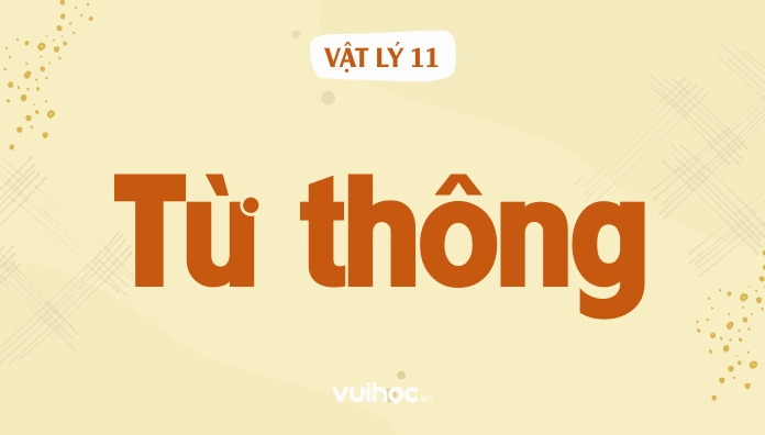 Từ Thông Là Gì? Công Thức Tính Từ Thông, Cảm Ứng Điện Từ Lớp 11