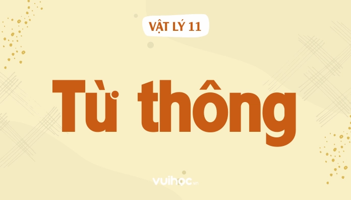 Từ Thông Là Gì? Công Thức Tính Từ Thông, Cảm Ứng Điện Từ Lớp 11