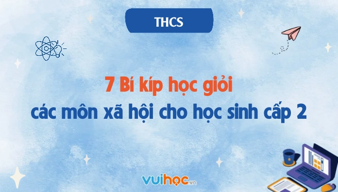 Bí kíp học giỏi môn xã hội
