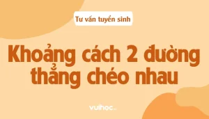 Bí Kíp Tính Khoảng Cách Giữa 2 Đường Thẳng Chuẩn Xác