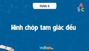 Công Thức Hình Chóp Tam Giác Đều: Bí Kíp Tính Toán Đơn Giản Nhất 2026