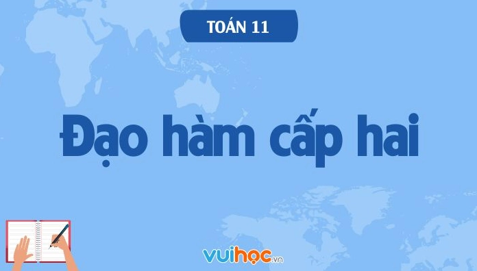 Đạo hàm cấp hai là gì? Bài tập đạo hàm cấp hai