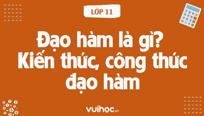 Đạo hàm là gì? Khái niệm và các công thức cơ bản đến nâng cao