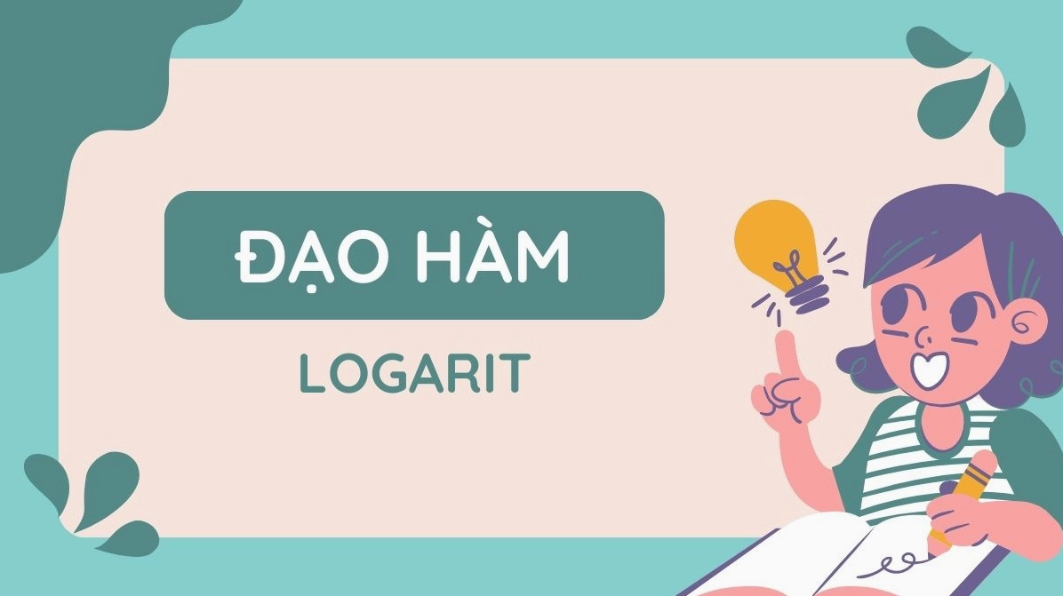 Đạo hàm Logarit: Định nghĩa, các dạng toán thường gặp & bài tập có đáp án