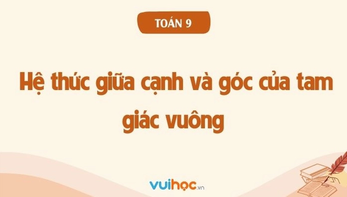 Hệ thức giữa cạnh và góc của tam giác vuông toán 9 chương trình mới