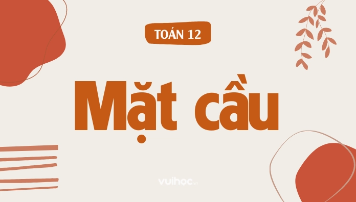 Hình ảnh minh họa mặt cầu và các đại lượng