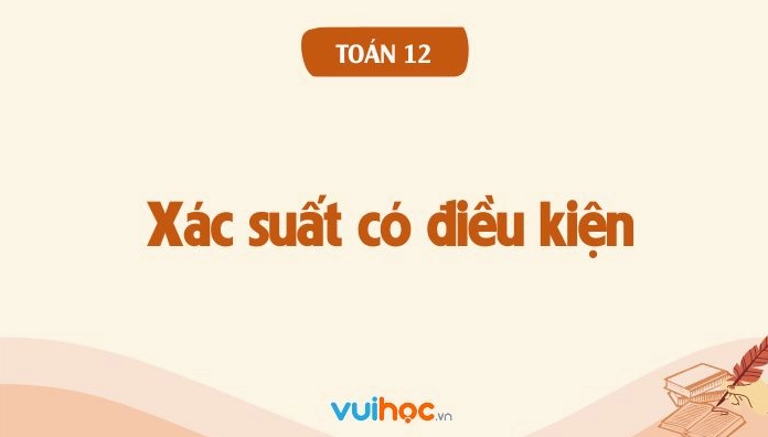 Lý thuyết xác suất có điều kiện toán 12