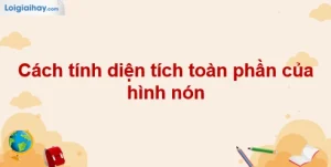 Nắm Vững Công Thức Tính Diện Tích Hình Nón Chuẩn Xác Nhất 2026