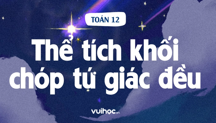 Thể tích hình chóp tứ giác đều được tính như thế nào?