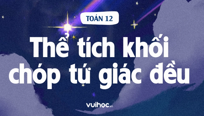 Thể tích hình chóp tứ giác đều được tính như thế nào?
