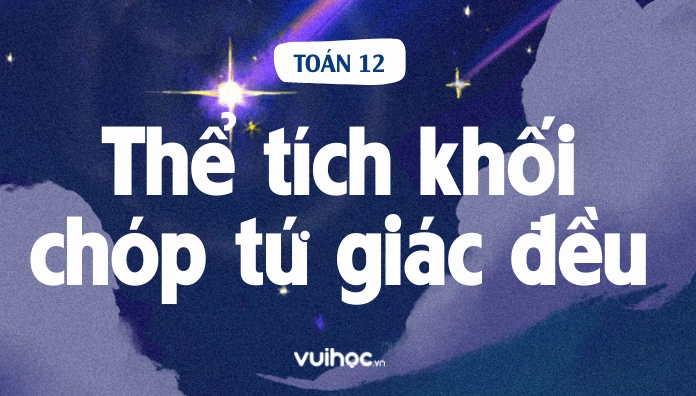 Tính thể tích hình chóp tứ giác đều như thế nào?