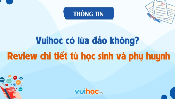 Vuihoc có lừa đảo không? Review chi tiết từ học sinh và phụ huynh